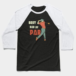 Best dad by par T-Shirt, Hoodie, Apparel, Mug, Sticker, Gift design Baseball T-Shirt